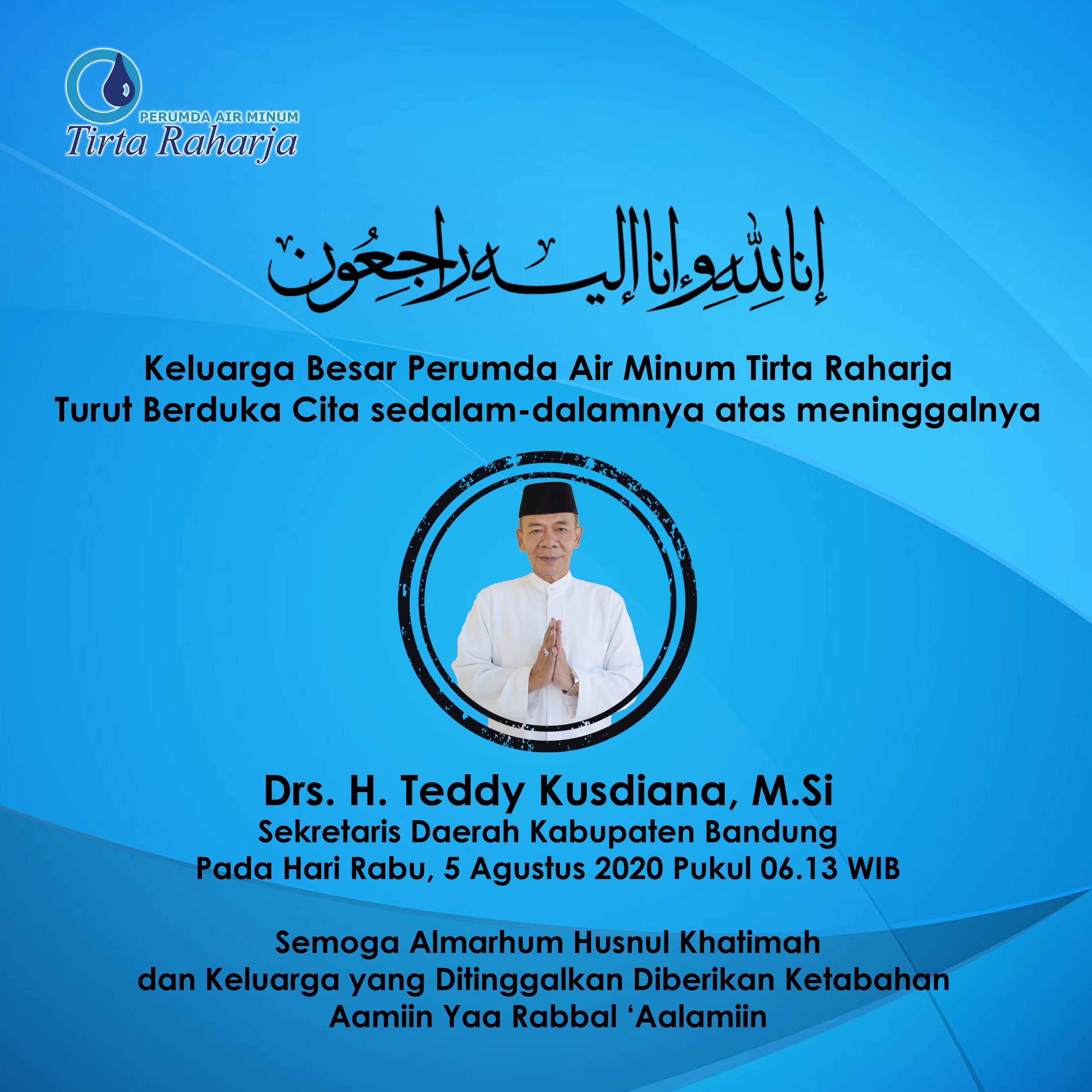 Perumda Air Minum Tirta Raharja Turut Berdukacita atas meninggalnya Bapak Drs. H. Teddy Kusdiana, M.Si 